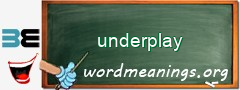 WordMeaning blackboard for underplay